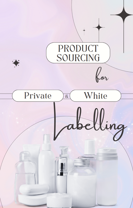 Product Sourcing Guide - Private Labelling & White Labelling
